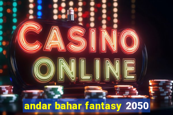 andar bahar fantasy 2050